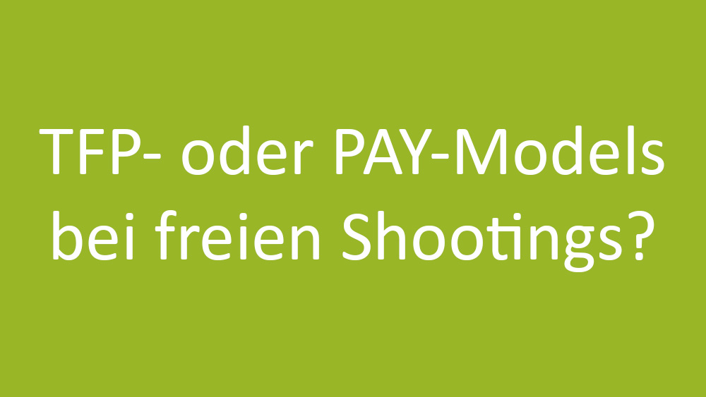 You are currently viewing TFP- oder Pay-Models bei freien Shootings?