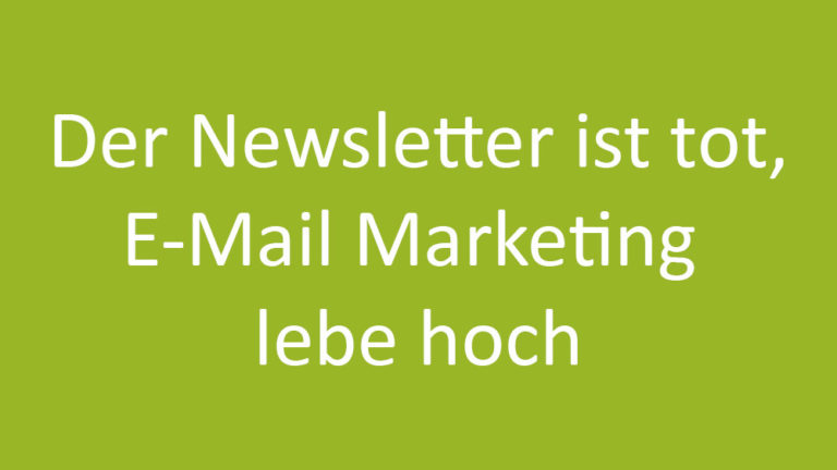 Read more about the article Der Newsletter ist tot, E-Mail Marketing lebe hoch
